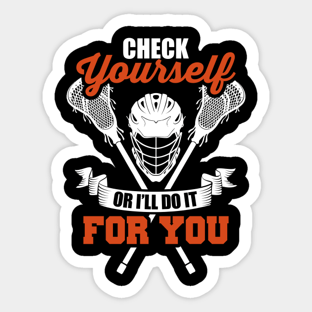 Check Yourself Or I'll Do It For You Lacrosse LAX Sticker by theperfectpresents